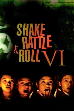 Shake Rattle and Roll VI Shake Rattle and Roll VI