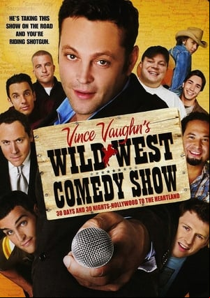 Wild West Comedy Show: 30 Days & 30 Nights - Hollywood to the Heartland Wild West Comedy Show: 30 Days & 30 Nights - Hollywood to the Heartland