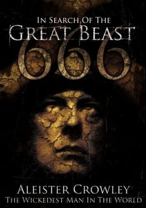 In Search of the Great Beast 666: Aleister Crowley In Search of the Great Beast 666: Aleister Crowley