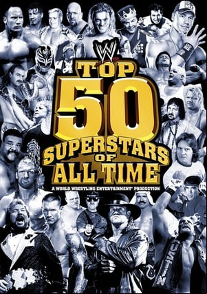WWE: Top 50 Superstars of All Time WWE: Top 50 Superstars of All Time