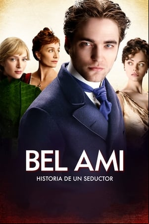 Bel Ami: Historia de un seductor Bel Ami: Historia de un seductor
