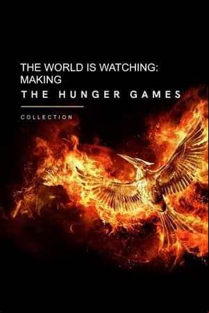 The World Is Watching: Making the Hunger Games The World Is Watching: Making the Hunger Games