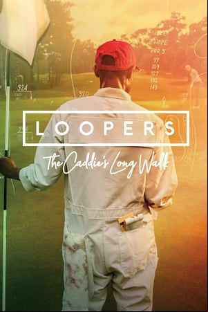 Loopers: The Caddies Long Walk