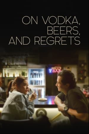 On Vodka, Beers, and Regrets On Vodka, Beers, and Regrets