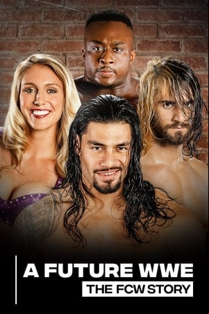 A Future WWE: The FCW Story A Future WWE: The FCW Story