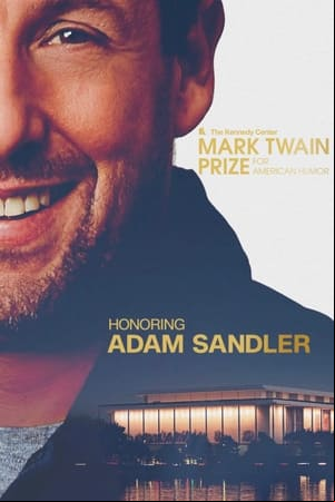 Adam Sandler: The Kennedy Center Mark Twain Prize Adam Sandler: The Kennedy Center Mark Twain Prize