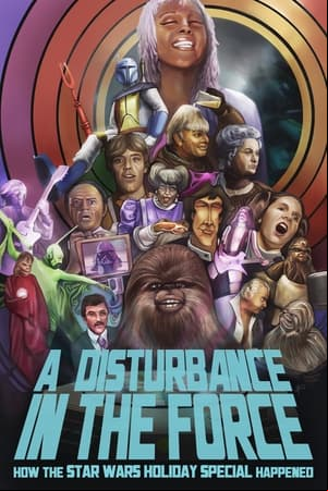 A Disturbance in the Force: How the Star Wars Holiday Special Happened A Disturbance in the Force: How the Star Wars Holiday Special Happened