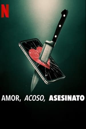 Amor, acoso, asesinato Amor, acoso, asesinato