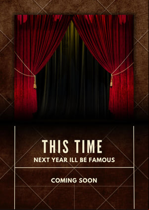 This Time Next Year Ill Be Famous This Time Next Year Ill Be Famous